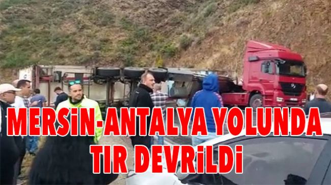 TIR DEVRİLDİ, 3 SAAT ULAŞIM SAĞLANAMADI