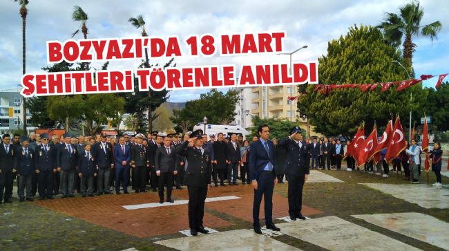 BOZYAZI’DA 18 MART ŞEHİTLERİ TÖRENLE ANILDI