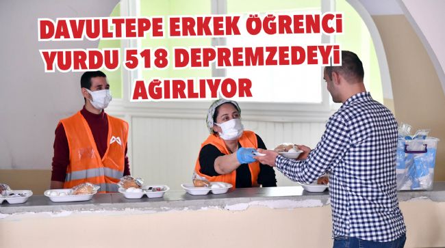DAVULTEPE ERKEK ÖĞRENCİ YURDU DEPREMZEDELERİ KONUK ETMEYE DEVAM EDİYOR