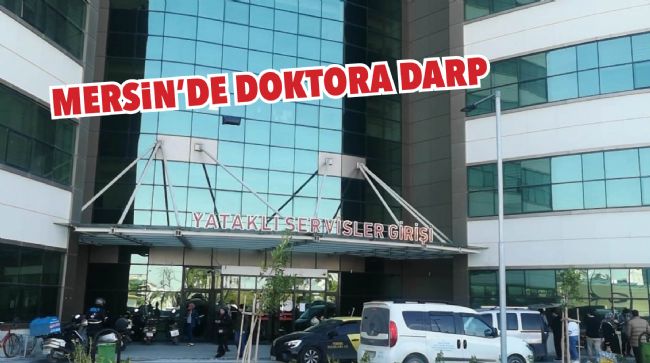 PSİKİYATRİ UZMANI DARP EDİLDİ İDDİASI