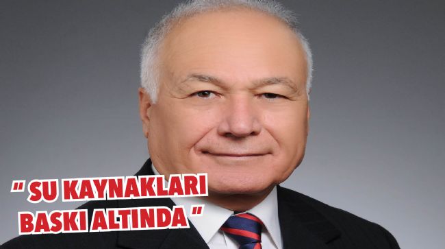 KUMBUR: "TÜRKİYE, SU YOKSULLUK SINIRINA HIZLA YAKLAŞMAKTADIR"