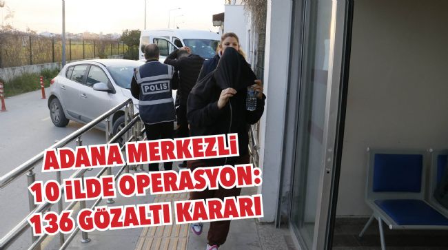 ORGANİZE SUÇ ÖRGÜTÜNE OPERASYON YAPILDI
