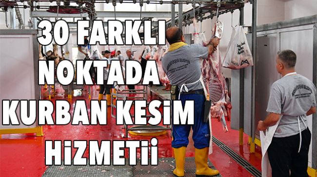 30 NOKTADA HİZMET VERDİLER