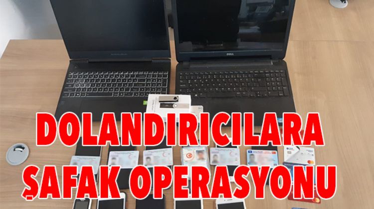 DOLANDIRICI ÇETESİNE BASKIN