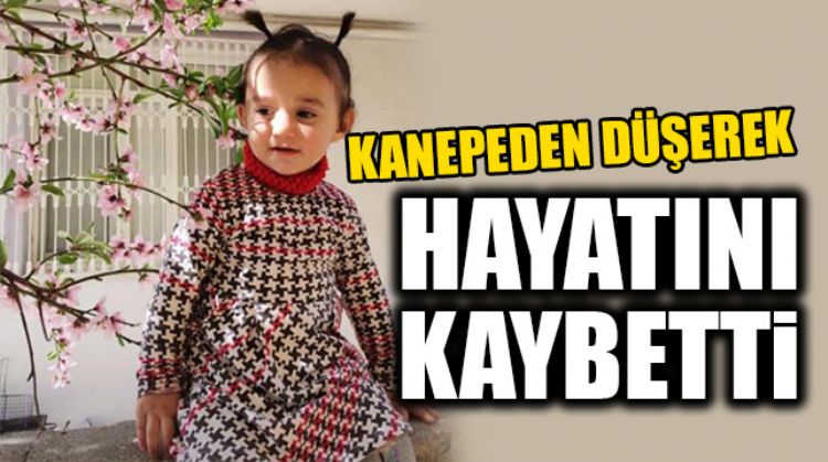 2 YAŞINDA KANEPEDEN DÜŞÜP ÖLDÜ