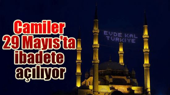 Camiler 29 Mayıs'ta ibadete açılıyor