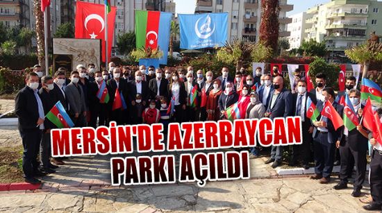 MERSİN'DE AZERBAYCAN PARKI AÇILDI