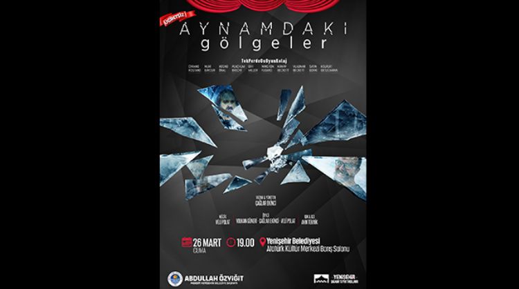 ‘AYNAMDAKİ GÖLGELER’ TİYATRO SEVERLERLE BULUŞACAK