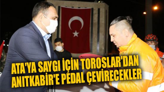 ATA’YA SAYGI İÇİN TOROSLAR’DAN ANITKABİR’E PEDAL ÇEVİRECEKLER