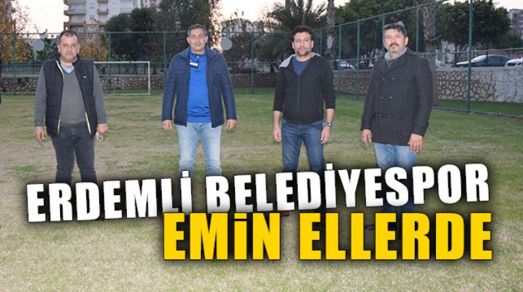 ERDEMLİ SAĞLAM ADIMLARLA İLERLİYOR