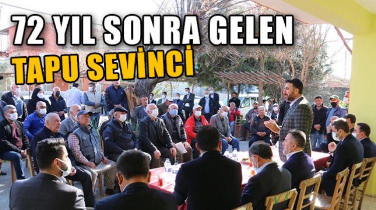MERSİN VE ADANA’DA 10 MAHALLEDE 72 YIL SONRA TAPU MÜJDESİ