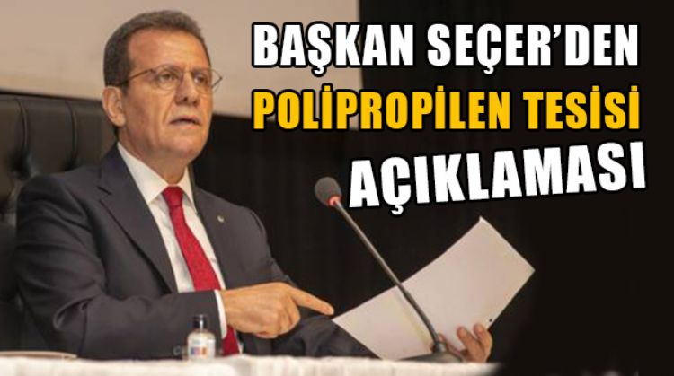 MERSİN BÜYÜKŞEHİR BELEDİYE MECLİSİ ŞUBAT AYI 2.Cİ BİRLEŞİMİNDE POLİPROPİLEN TESİSİ KONUŞULDU