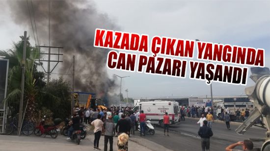 KAZADA ÇIKAN YANGINDA CAN PAZARI YAŞANDI