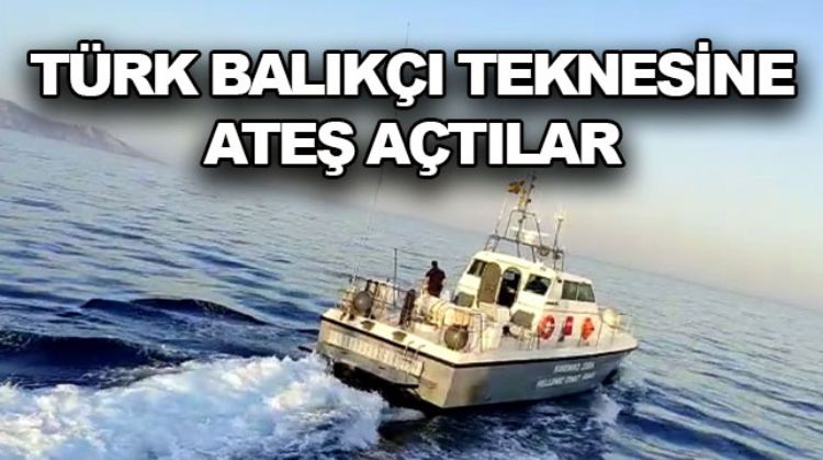 YUNAN SAHİL GÜVENLİĞİ, TÜRK BALIKÇI TEKNESİNE TACİZ ATEŞİ AÇTI