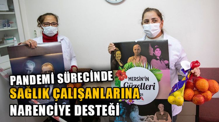 MERSİN'DE SAĞLIK ÇALIŞANLARI VE COVİD HASTALARINA NARENCİYE ÜRÜNLERİ ULAŞTIRILIYOR