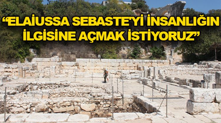 ELAİUSSA SEBASTE ANTİK KENTİNDEKİ KAZI ÇALIŞMALARI DEVAM EDİYOR