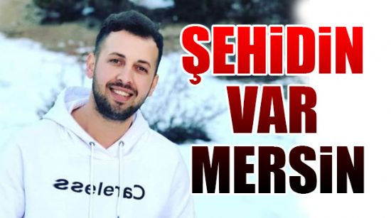 ŞEHİDİN VAR MERSİN