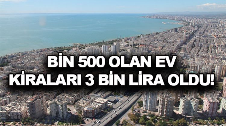 TÜRKİYE’DE EV KİRALARININ EN ÇOK ARTTIĞI İL MERSİN!