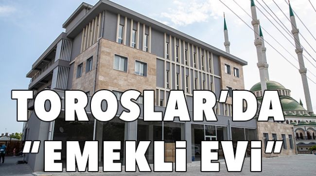 TOROSLAR’DA DA FAALİYETE GEÇTİ