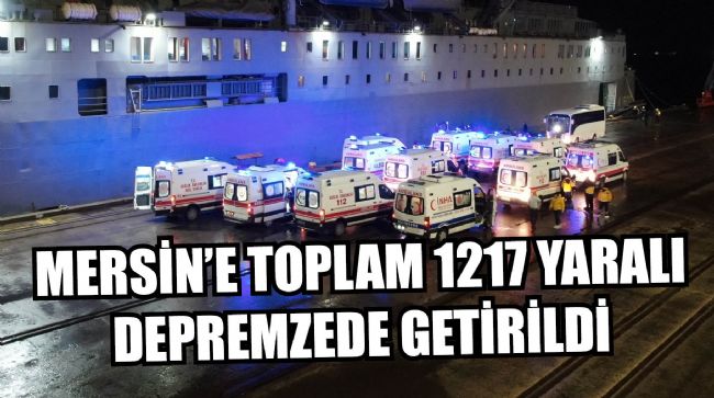 YARALILAR MERSİN’E GETİRİLDİ