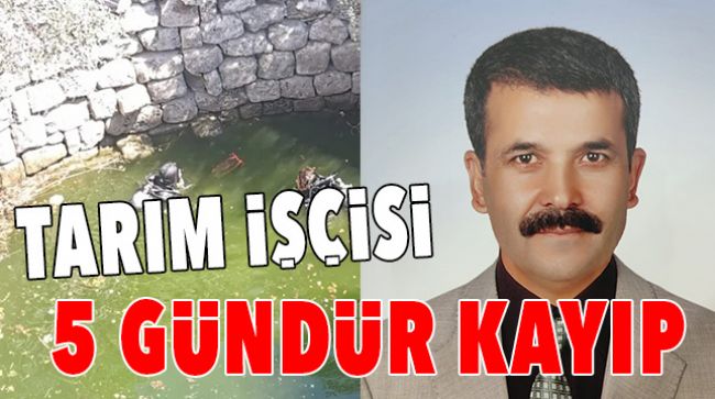 KAYBOLAN TARIM İŞÇİSİ KUYULARDA ARANIYOR