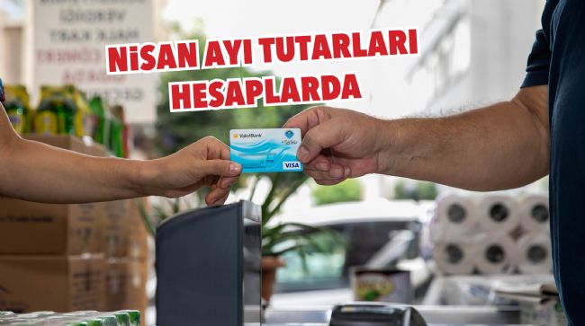 HALK KART NİSAN AYI TUTARLARI HESAPLARA YATTI