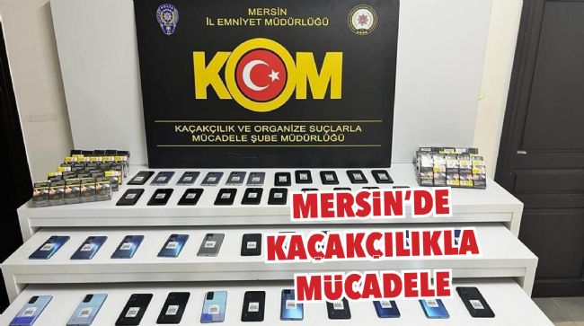 MERSİN'DE KAÇAKÇILIKLA MÜCADELE