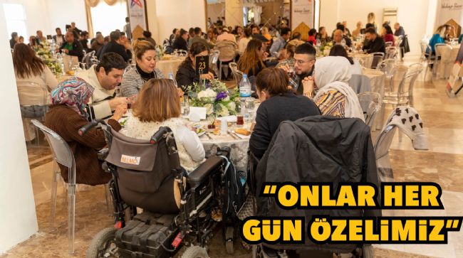 ÖZEL BİREYLER VE AİLELERİ KAHVALTIDA BİR ARAYA GELDİ