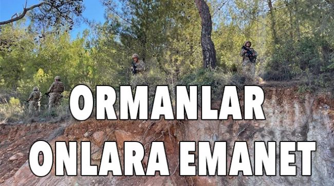 ORMAN YANGINLARI İÇİN DEVRİYELERİNİ SIKLAŞTIRDILAR