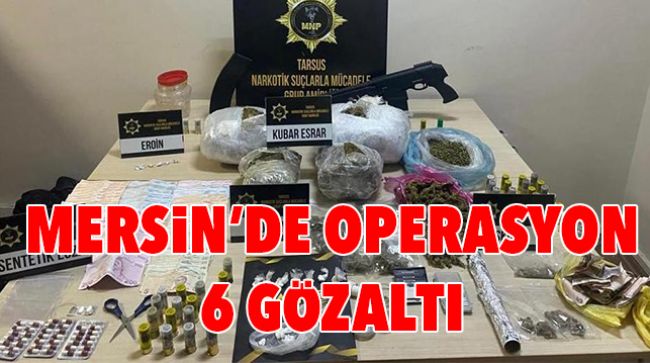 TARSUS’TA UYUŞTURUCU OPERASYONU