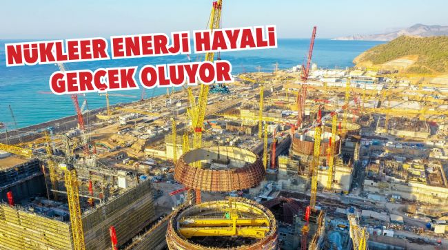AKKUYU NÜKLEER GÜÇ SANTRALİ'NDE GERİ SAYIM BAŞLADI