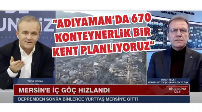 BAŞKAN SEÇER: "ADIYAMAN'DA 670 KONTEYNERLİK BİR KENT PLANLIYORUZ"