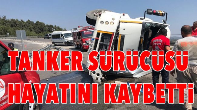 VİRAJI ALAMAYAN SU TANKERİ DEVRİLDİ
