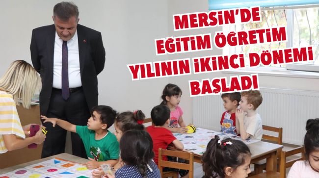 MERSİN'DE EĞİTİM ÖĞRETİM YILININ İKİNCİ DÖNEMİ BAŞLADI