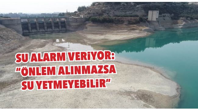 MERSİN HARİTADA "ÇOK ŞİDDETLİ KURAK" BÖLGESİNDE