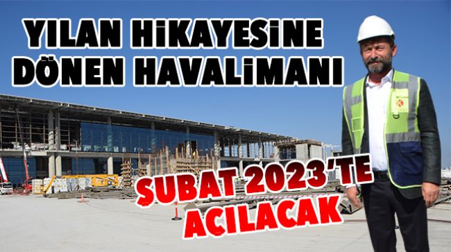HAVALİMANIN AÇILIŞI İÇİN BİR KEZ DAHA TARİH VERİLDİ