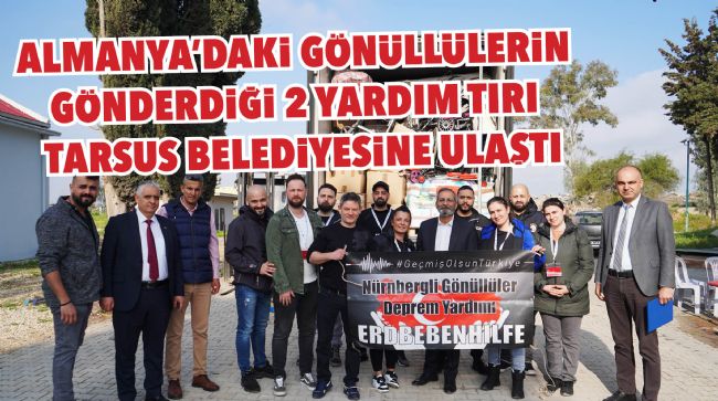 ALMANYA'DAKİ GÖNÜLLÜLER DEPREMZEDELER İÇİN 2 YARDIM TIRI GÖNDERDİ