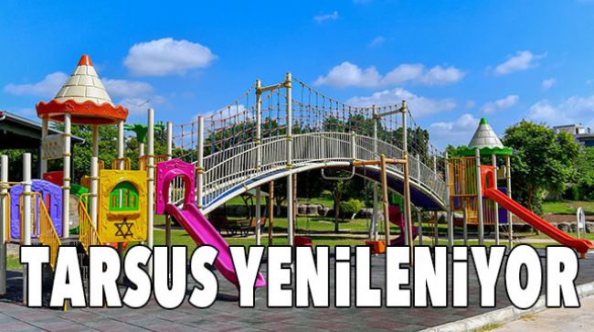 TARSUS PARKLARI YENİLENİYOR
