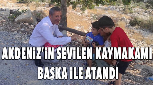 MERSİN’İN SEVİLEN KAYMAKAMI İSTANBULA ATANDI