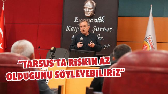 TARSUS'TA 'DEPREM' KONULU BİLGİLENDİRME TOPLANTISI YAPILDI