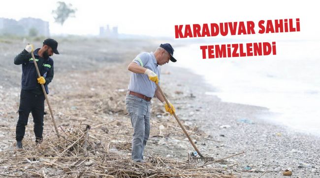 KARADUVAR SAHİLİ’NDE TEMİZLİK ÇALIŞMASI GERÇEKLEŞTİRİLDİ