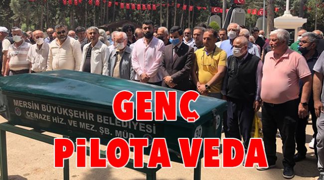 MEMLEKETİ MERSİN’DE TOPRAĞA VERİLDİ