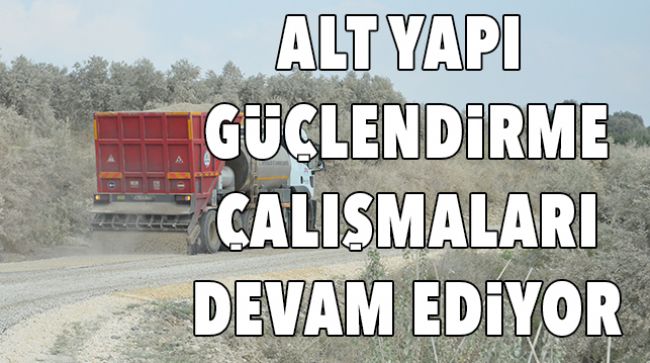 KIRSAL BÖLGELERDE ULAŞIM ALTYAPISNI GÜÇLENDİRİYORLAR