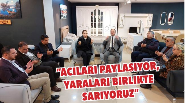  YILMAZ: "ACILARI PAYLAŞIYOR, YARALARI BİRLİKTE SARIYORUZ"