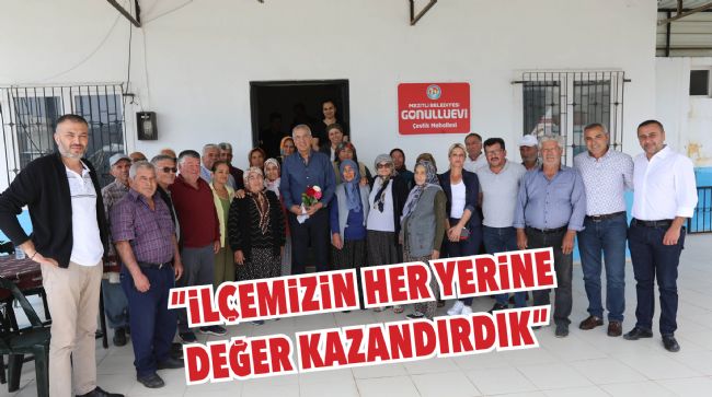 BAŞKAN TARHAN, MAHALLELERİ ZİYARET ETTi
