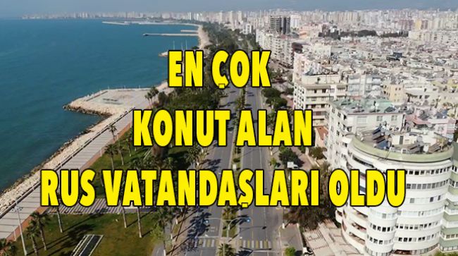 MERSİN YABANCIYA KONUT SATIŞINDA 3’ÜNCÜ SIRADA