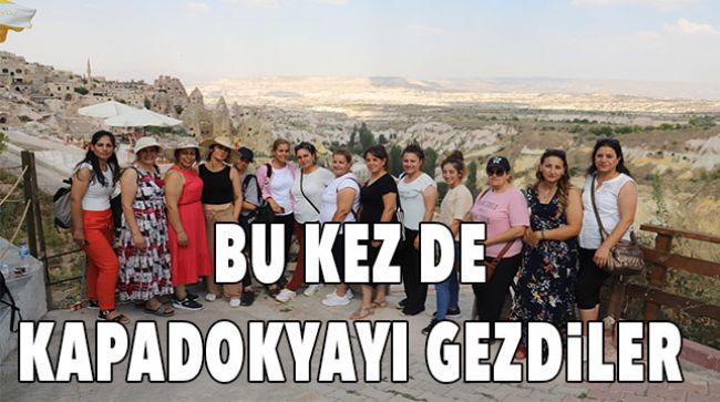 AKDENİZLİ KADINLAR KAPADOKYA TURU YAPTILAR