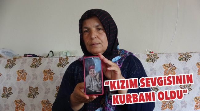 ANNE, KATİLİN EN AĞIR CEZAYI ALMASINI İSTEDİ