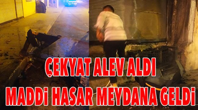 İŞYERİNİN ÖNÜNDE BULUNAN ÇEKYAT ALEV ALDI