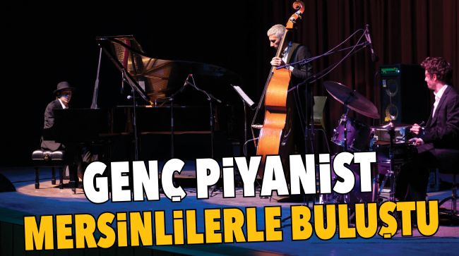 PİYANİST HAKAN BAŞAR İLE MERSİN KEYİFLİ AKŞAM GEÇİRDİ
